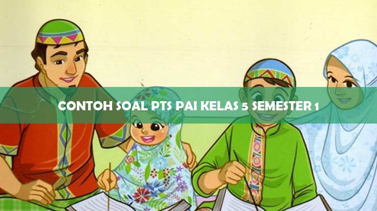 Memaksimalkan Persiapan: Panduan Lengkap Download Soal PTS Kelas 5 PAI Semester 1 Memaksimalkan Persiapan: Panduan Lengkap Download Soal PTS Kelas 5 PAI Semester 1