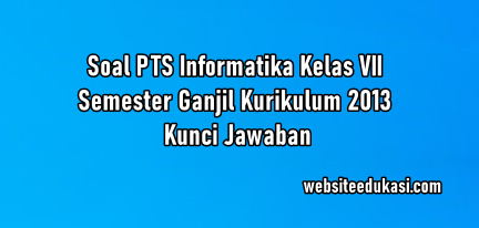 Persiapan Optimal: Kunci Sukses PTS Kelas 7 Semester 1 Kurikulum 2013 – Panduan Lengkap Download Soal
