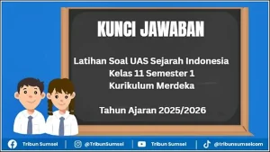 Latihan Soal UAS Sejarah Indonesia Kelas 11 Semester 1 dan Kunci