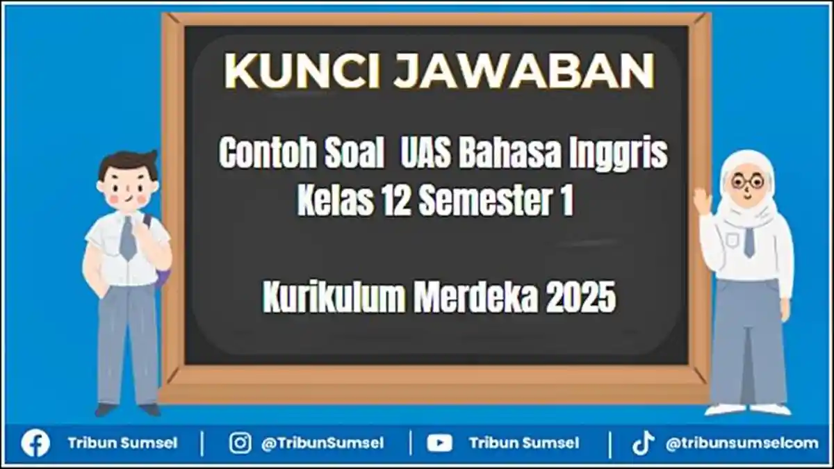 Contoh Soal UAS Bahasa Inggris Kelas 12 Semester 1 dan Jawaban Soal