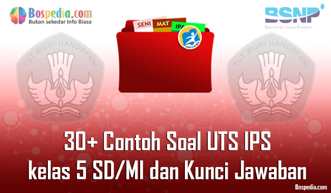 Lengkap - 30 Contoh Soal UTS IPS kelas 5 SD MI dan Kunci Jawaban