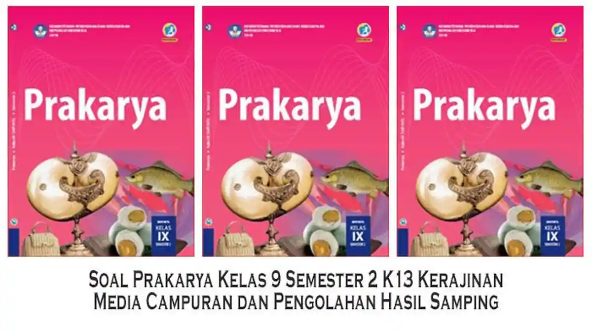 Akhirnya Terungkap Kisi-Kisi STS Kelas 9 Semester 1 2026 untuk Soal Prakarya Semester 2