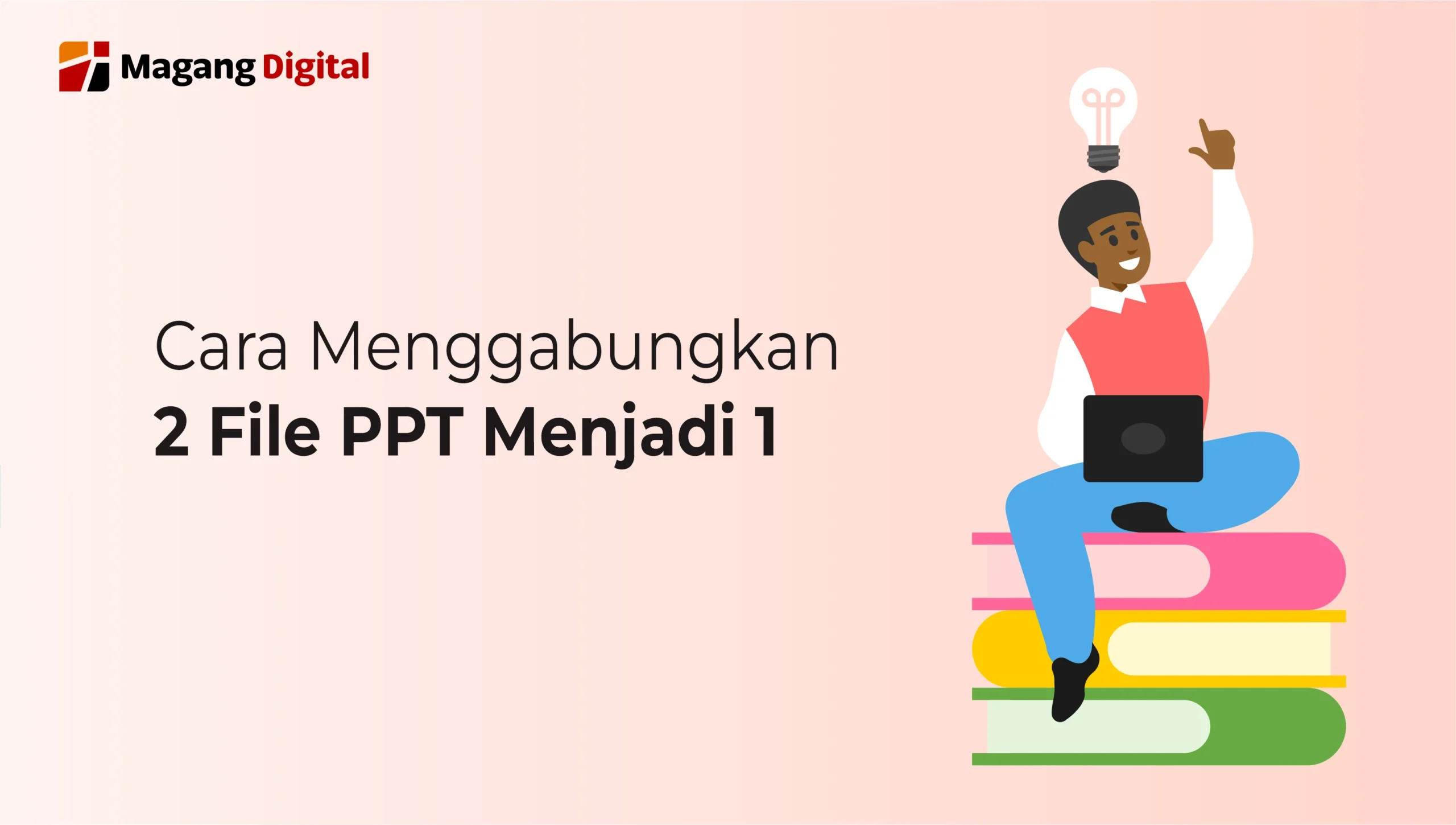 Begini Cara Menggabungkan 2 File PPT Menjadi 1 - Magang Digital